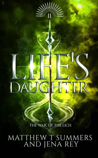 Life’s Daughter (War of the Lich, #2)