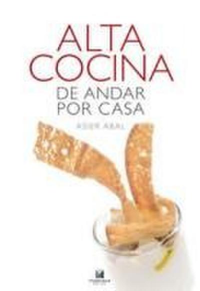 Abal Gastón, A: Alta cocina para andar por casa