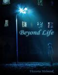 Beyond Life