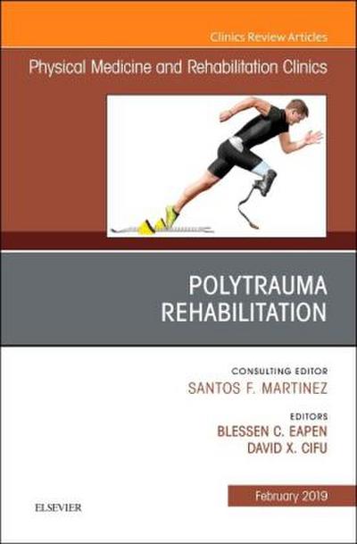 Polytrauma Rehabilitation, an Issue of Physical Medicine and Rehabilitation Clinics of North America