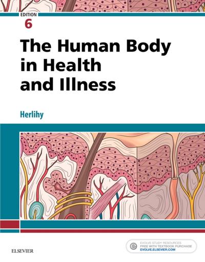 Human Body in Health and Illness - E-Book