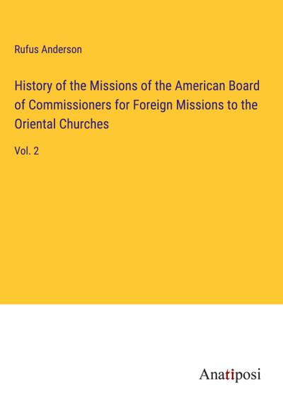 History of the Missions of the American Board of Commissioners for Foreign Missions to the Oriental Churches