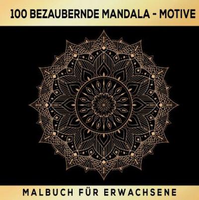 Mandalas zum Träumen: 100 inspirierende Ausmalmotive! Das besondere Malbuch für Erwachsene!