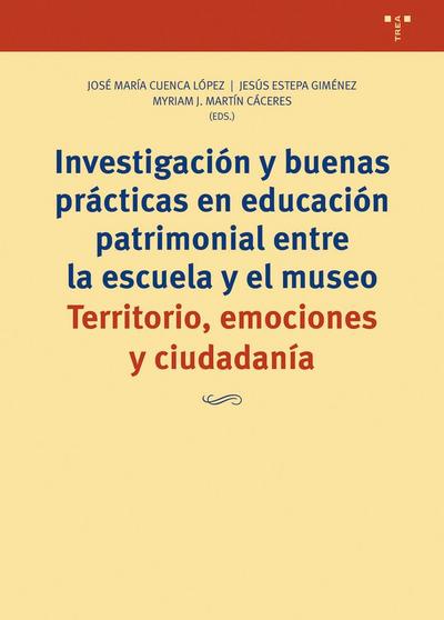 Investigación y buenas prácticas en educación patrimonial entre la escuela y el museo : territorio, emociones y ciudadanía