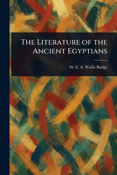 The Literature of the Ancient Egyptians