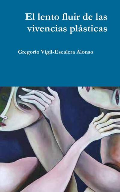 El lento fluir de las vivencias plásticas