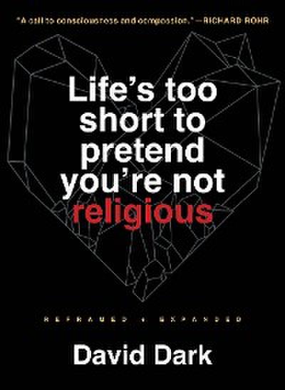 Life’s Too Short to Pretend You’re Not Religious