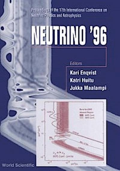 Neutrino ’96: Proceedings Of The 17th International Conference On Neutrino Physics And Astrophysics