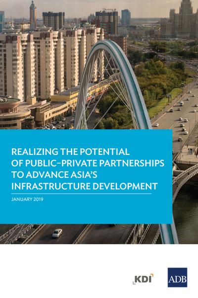 Realizing the Potential of Public–Private Partnerships to Advance Asia’s Infrastructure Development