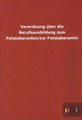 Verordnung über die Berufsausbildung zum Fotolaboranten/zur Fotolaborantin