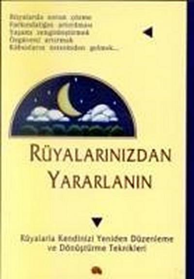 Rüyalarinizdan Yararlanin; Rüyalarla Kendinizi Yeniden Düzenleme ve Dönüstürme Teknikleri