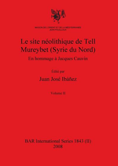 Le site néolithique de Tell Mureybet (Syrie du Nord), Volume II