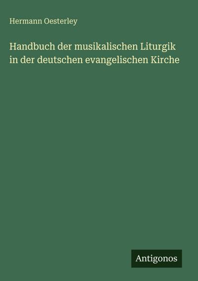 Handbuch der musikalischen Liturgik in der deutschen evangelischen Kirche