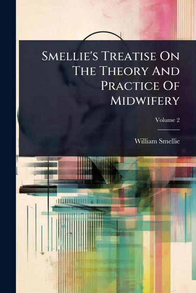 Smellie’s Treatise On The Theory And Practice Of Midwifery