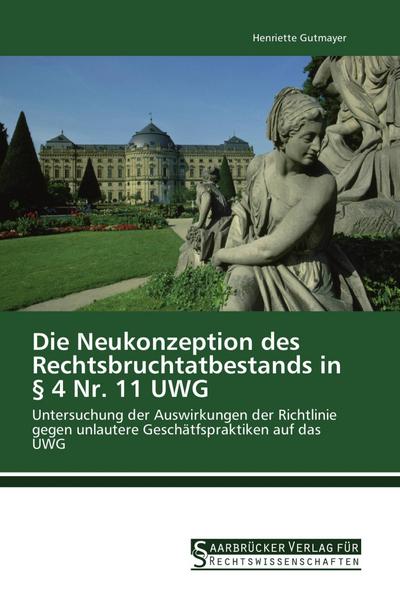Die Neukonzeption des Rechtsbruchtatbestands in § 4 Nr. 11 UWG