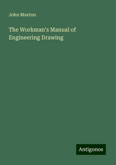 The Workman’s Manual of Engineering Drawing