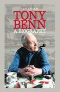 Tony Benn a Biography