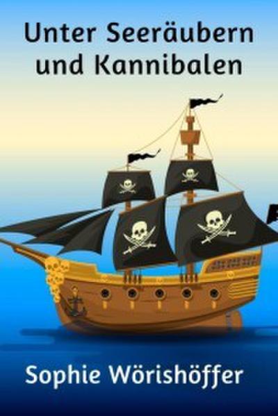 Unter Seeräubern und Kannibalen