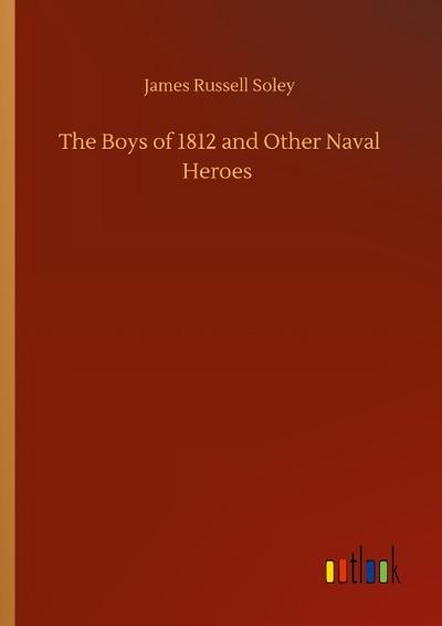 The Boys of 1812 and Other Naval Heroes