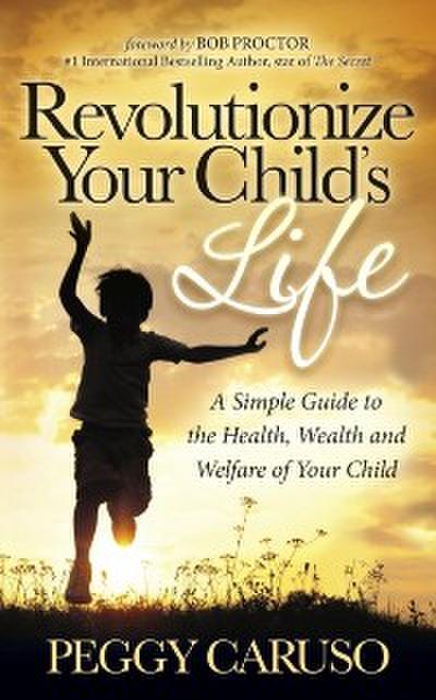 Revolutionize Your Child’s Life