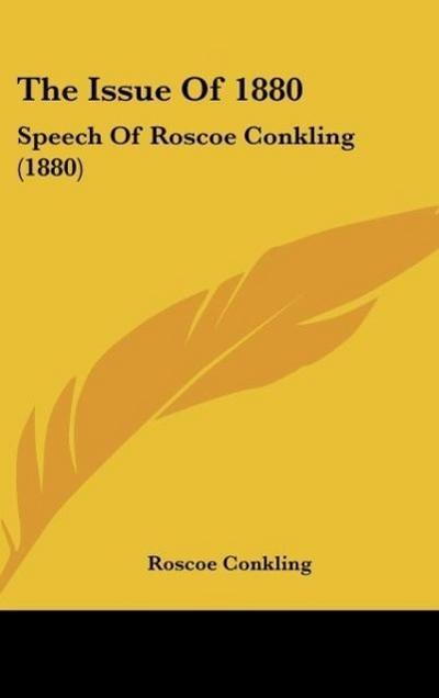 The Issue Of 1880 - Roscoe Conkling