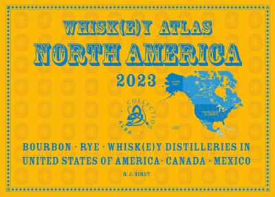 Whiskey Atlas North America 2023: Whiskey Distilleries in the USA, Canada and Mexico