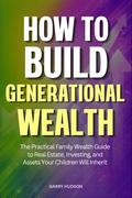 How to Build Generational Wealth