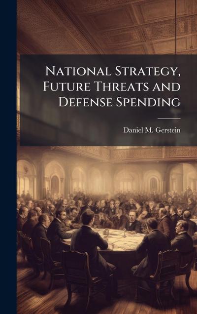 National Strategy, Future Threats and Defense Spending