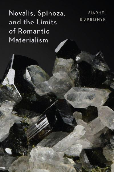Novalis, Spinoza, and the Limits of Romantic Materialism
