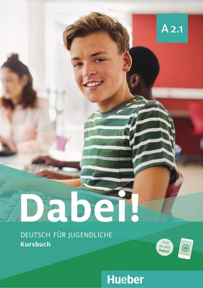 Dabei! A2.1: Deutsch für Jugendliche.Deutsch als Fremdsprache / Kursbuch