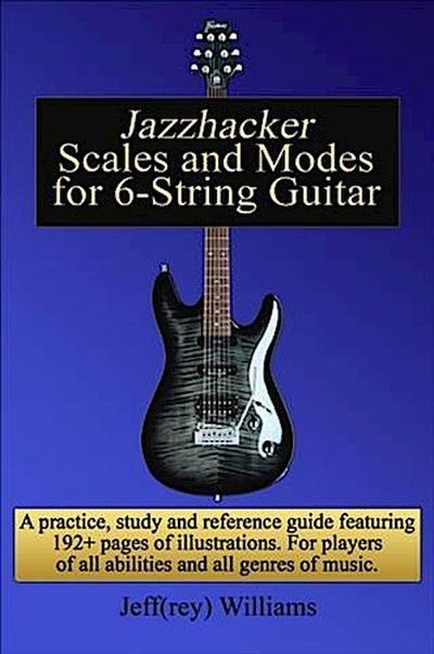 Jazzhacker Scales and Modes for 6-String Guitar