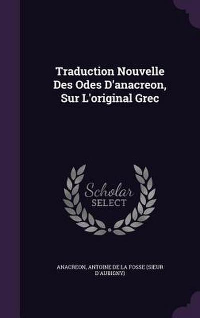 Traduction Nouvelle Des Odes D’anacreon, Sur L’original Grec