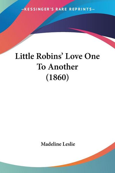 Little Robins’ Love One To Another (1860)