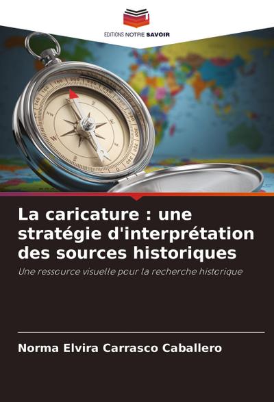 La caricature : une stratégie d'interprétation des sources historiques - Norma Elvira Carrasco Caballero