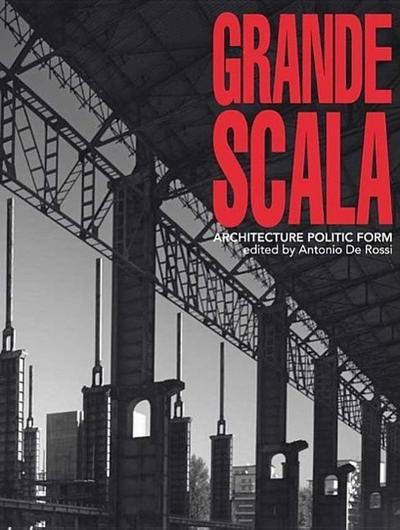 Grande Scala: Architecture, Politic and Form