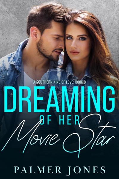 Dreaming of Her Movie Star (A Southern Kind of Love, #3)
