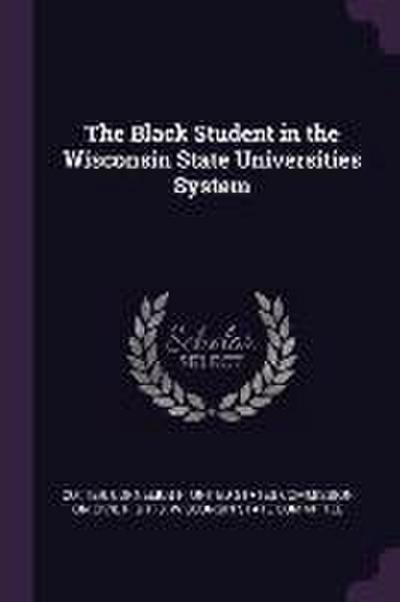 The Black Student in the Wisconsin State Universities System