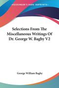 Selections From The Miscellaneous Writings Of Dr. George W. Bagby V2