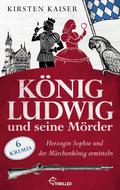 König Ludwig und seine Mörder