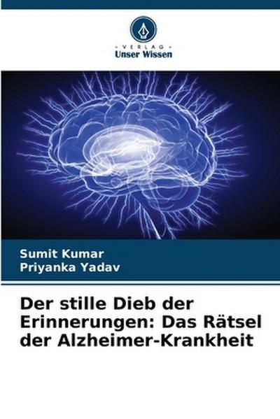 Der stille Dieb der Erinnerungen: Das Rätsel der Alzheimer-Krankheit