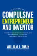 Confessions of a Compulsive Entrepreneur and Inventor