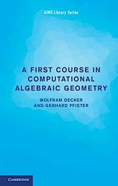 First Course in Computational Algebraic Geometry