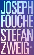 Stefan Zweig - Joseph Fouché