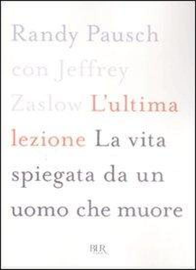 L’ ultima lezione. La vita spiegata da un uomo che muore