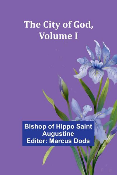 The City Of God, Volume I