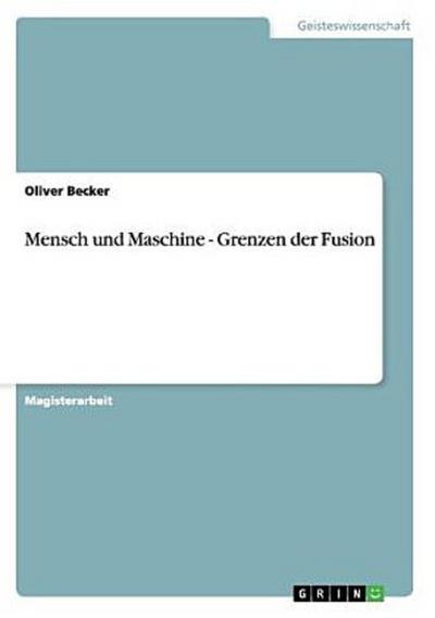 Mensch und Maschine - Grenzen der Fusion