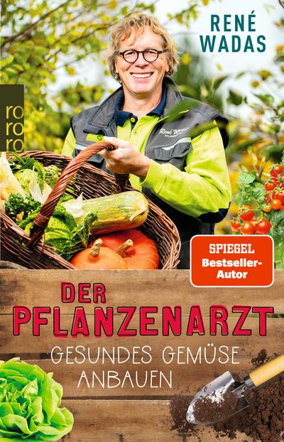 Der Pflanzenarzt: Gesundes Gemüse anbauen 