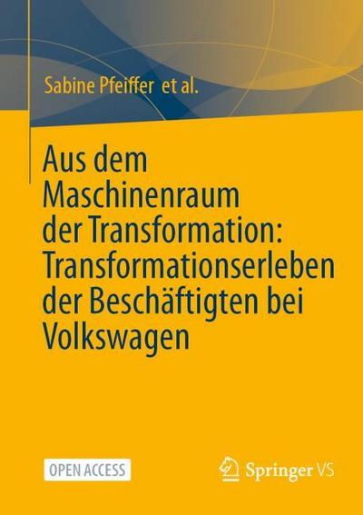 Aus dem Maschinenraum der Transformation: Transformationserleben der Beschäftigten bei Volkswagen