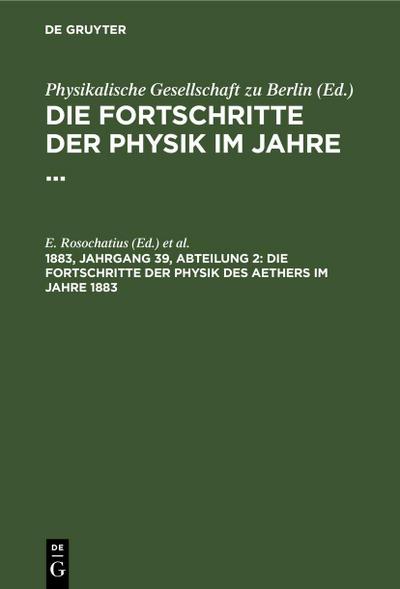 Die Fortschritte der Physik des Aethers im Jahre 1883