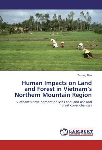 Human Impacts on Land and Forest in Vietnam's Northern Mountain Region - Truong Dao